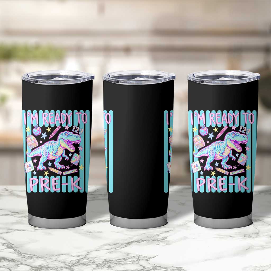 Funny Dinosaur First Day of School Pre-k Kindergarten Tumbler Cup I'm Ready To Pre K
