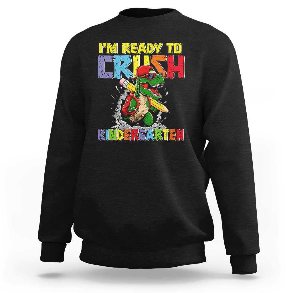 I'm Ready to Crush Pre-K Back to School T-Rex Dinosaur Sweatshirt