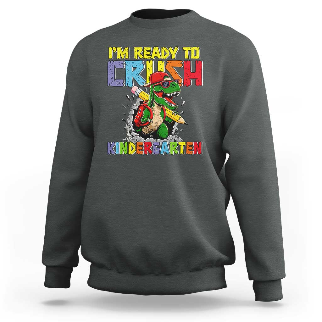 I'm Ready to Crush Pre-K Back to School T-Rex Dinosaur Sweatshirt