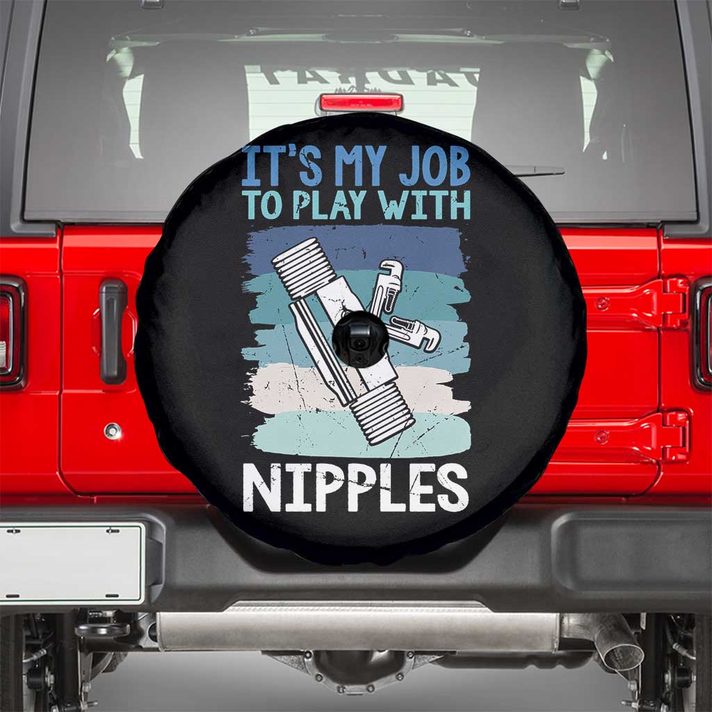 Funny Plumber Plumbing Spare Tire Cover It Is My Job To Play With Nipples - Wonder Print Shop