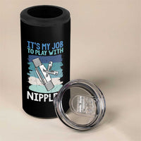Funny Plumber Plumbing 4 in 1 Can Cooler Tumbler It Is My Job To Play With Nipples