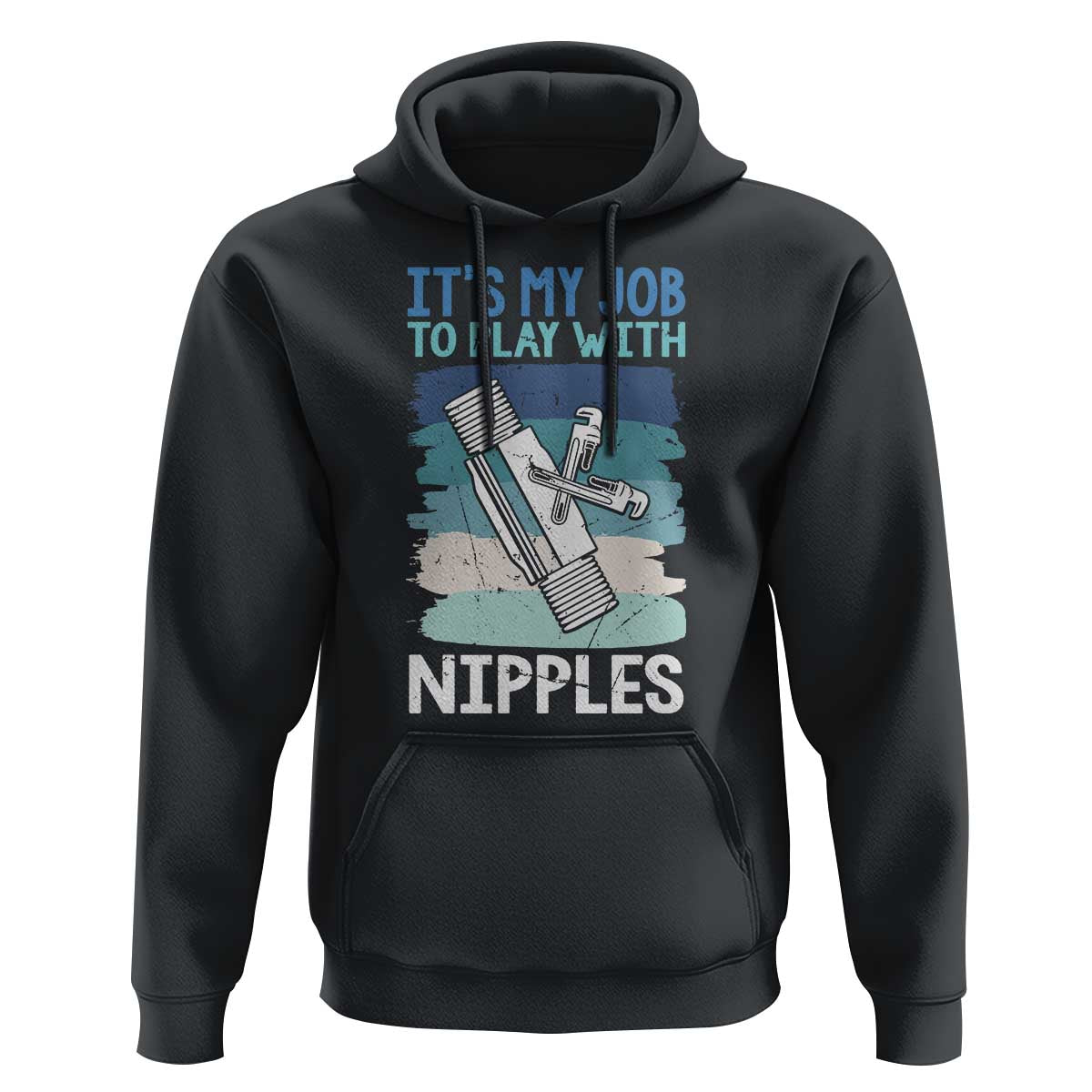 Funny Plumber Plumbing Hoodie It Is My Job To Play With Nipples - Wonder Print Shop