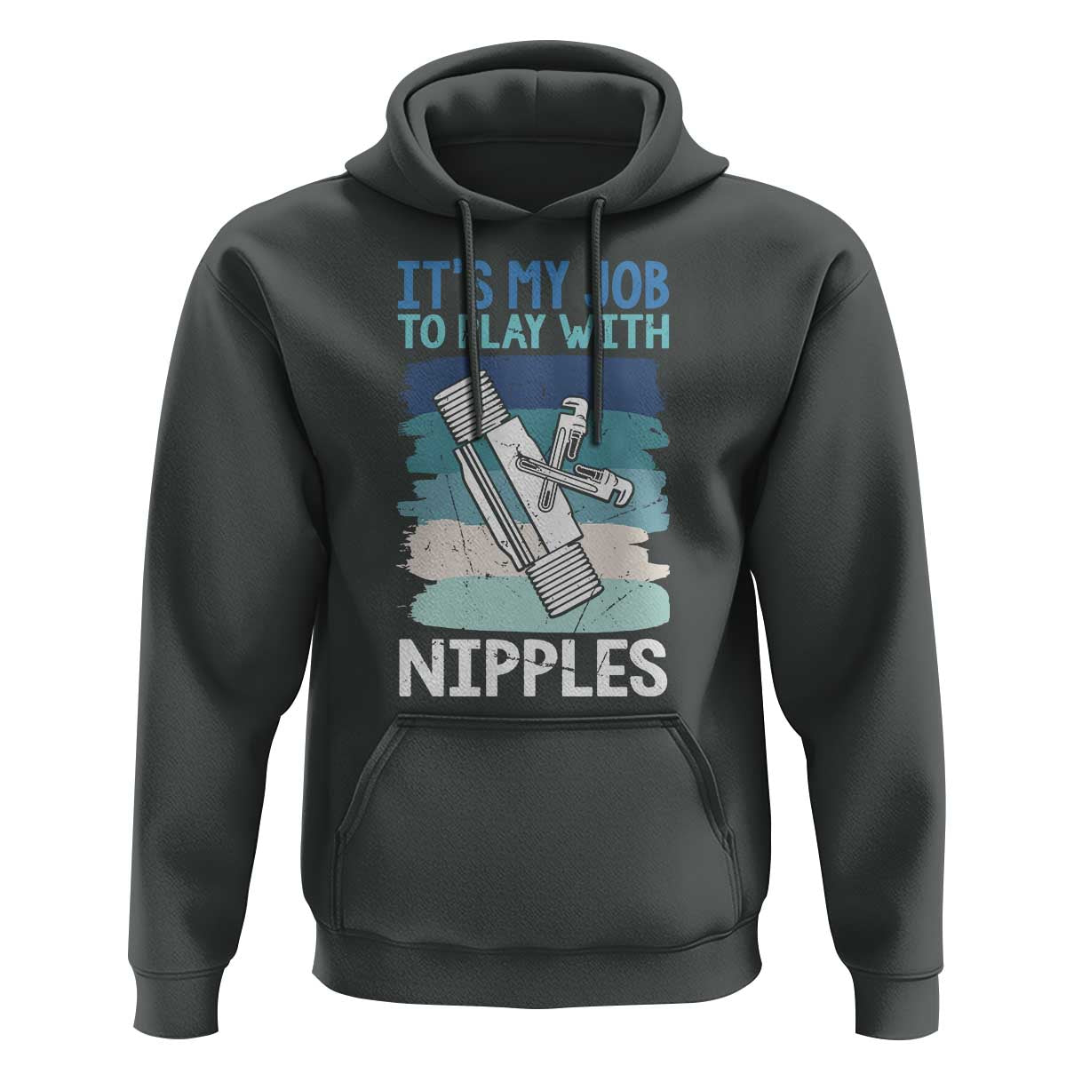 Funny Plumber Plumbing Hoodie It Is My Job To Play With Nipples - Wonder Print Shop
