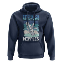 Funny Plumber Plumbing Hoodie It Is My Job To Play With Nipples - Wonder Print Shop
