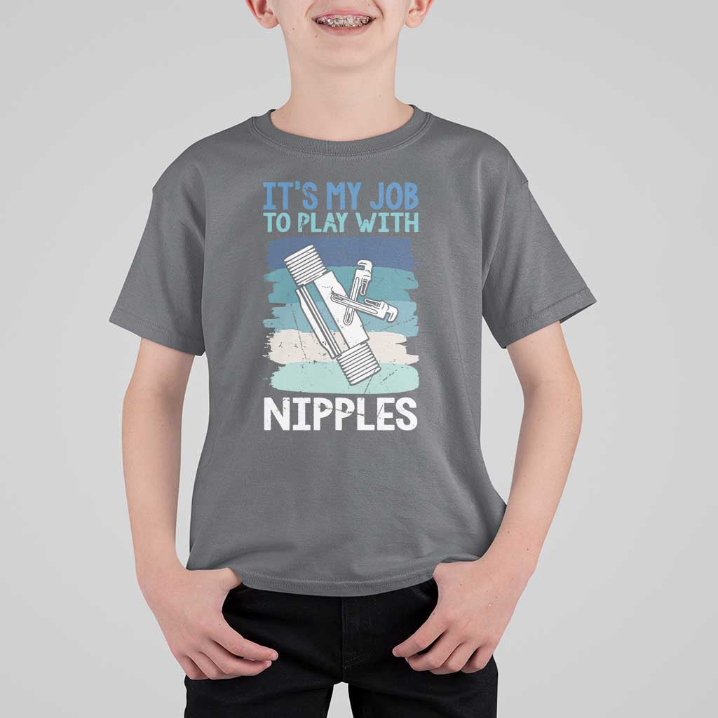 Funny Plumber Plumbing T Shirt For Kid It Is My Job To Play With Nipples - Wonder Print Shop