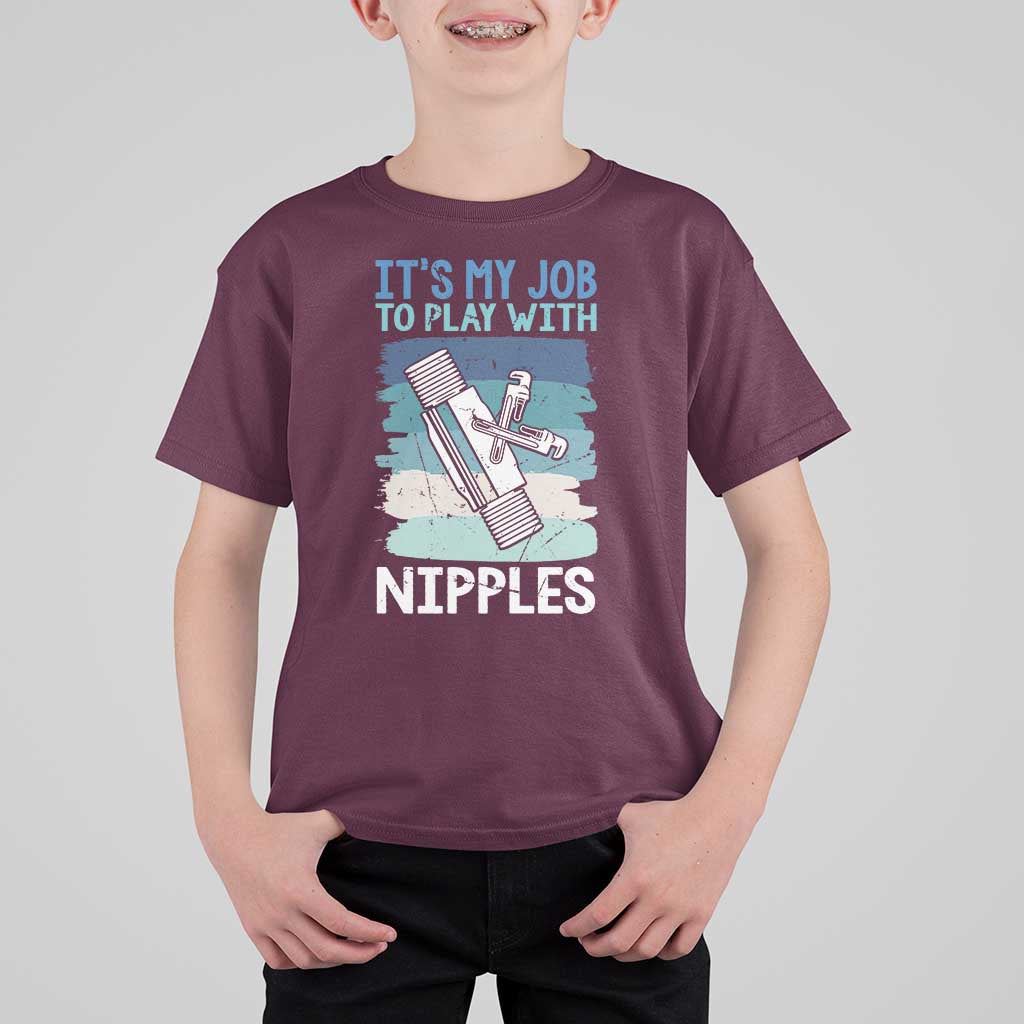 Funny Plumber Plumbing T Shirt For Kid It Is My Job To Play With Nipples - Wonder Print Shop