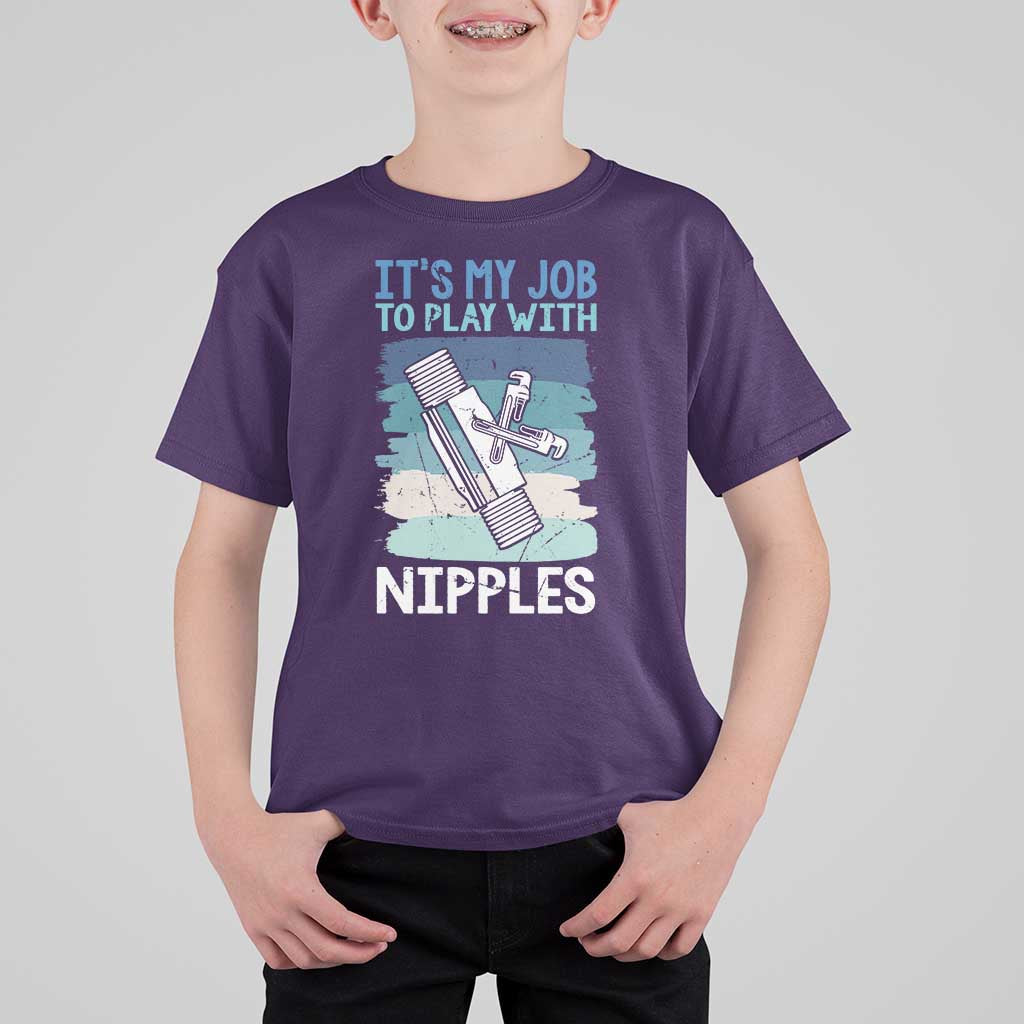 Funny Plumber Plumbing T Shirt For Kid It Is My Job To Play With Nipples - Wonder Print Shop
