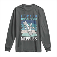Funny Plumber Plumbing Long Sleeve Shirt It Is My Job To Play With Nipples - Wonder Print Shop
