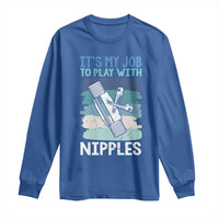 Funny Plumber Plumbing Long Sleeve Shirt It Is My Job To Play With Nipples - Wonder Print Shop