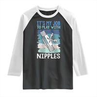 Funny Plumber Plumbing Raglan Shirt It Is My Job To Play With Nipples - Wonder Print Shop