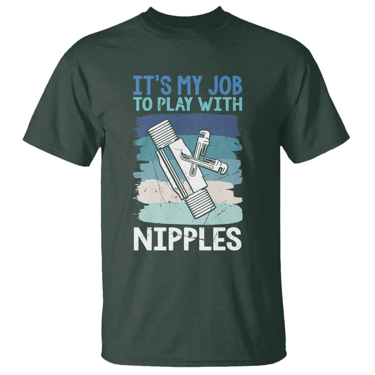Funny Plumber Plumbing T Shirt It Is My Job To Play With Nipples - Wonder Print Shop
