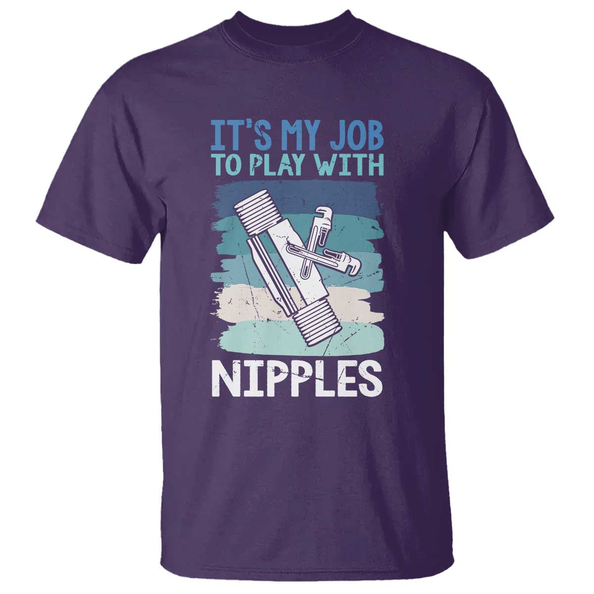 Funny Plumber Plumbing T Shirt It Is My Job To Play With Nipples - Wonder Print Shop