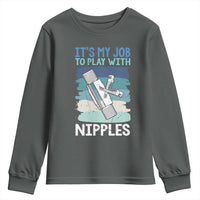 Funny Plumber Plumbing Youth Sweatshirt It Is My Job To Play With Nipples - Wonder Print Shop