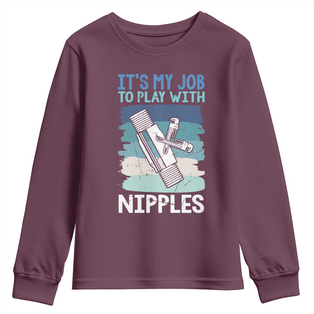 Funny Plumber Plumbing Youth Sweatshirt It Is My Job To Play With Nipples - Wonder Print Shop