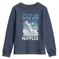 Funny Plumber Plumbing Youth Sweatshirt It Is My Job To Play With Nipples - Wonder Print Shop