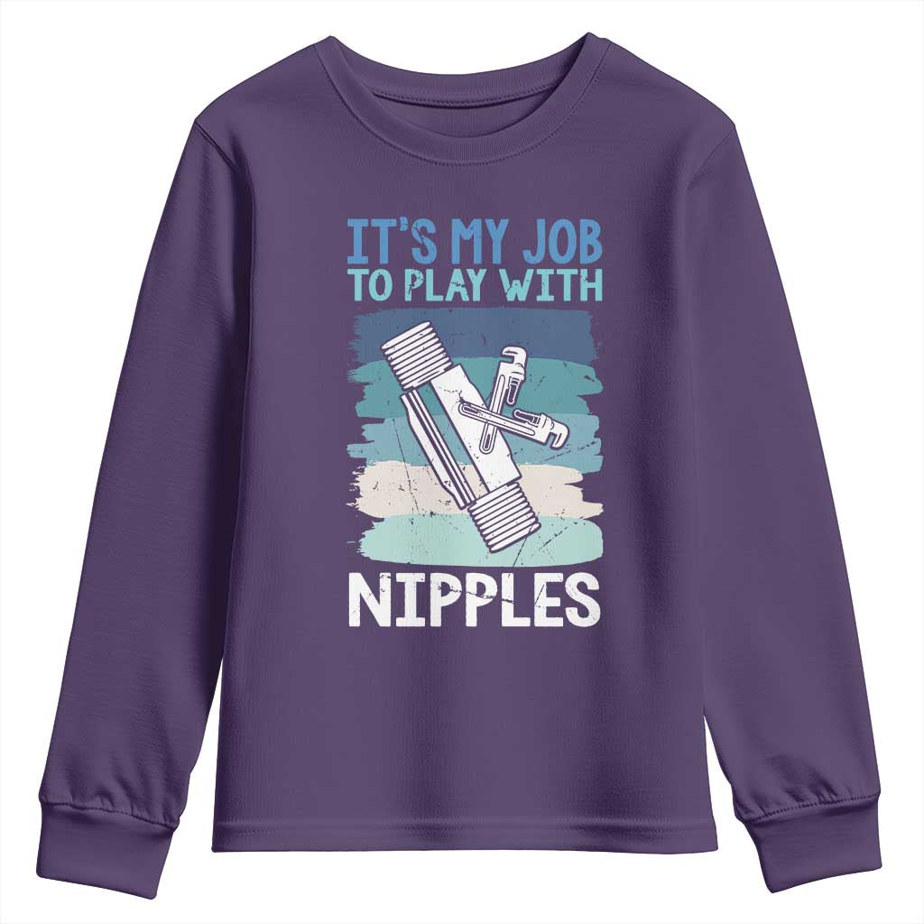Funny Plumber Plumbing Youth Sweatshirt It Is My Job To Play With Nipples - Wonder Print Shop