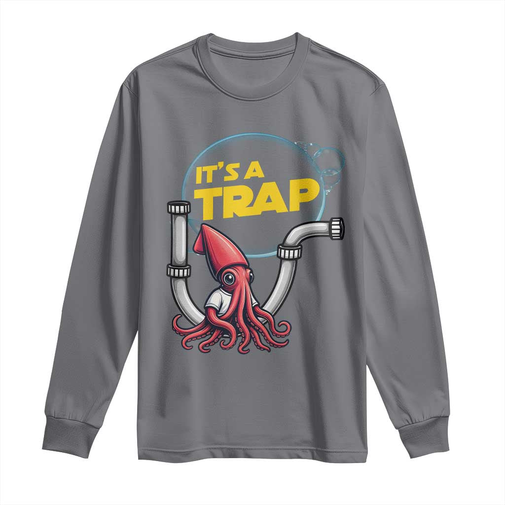 Funny Plumbing Plumber Long Sleeve Shirt It Is A Trap - Wonder Print Shop