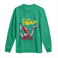 Funny Plumbing Plumber Long Sleeve Shirt It Is A Trap - Wonder Print Shop