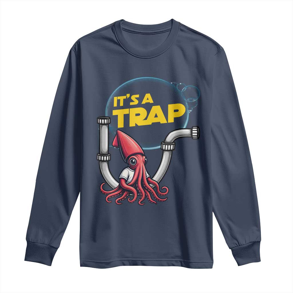 Funny Plumbing Plumber Long Sleeve Shirt It Is A Trap - Wonder Print Shop
