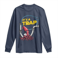 Funny Plumbing Plumber Long Sleeve Shirt It Is A Trap - Wonder Print Shop