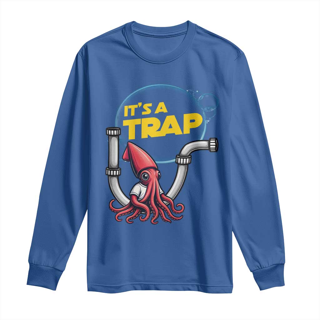 Funny Plumbing Plumber Long Sleeve Shirt It Is A Trap - Wonder Print Shop