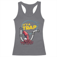 Funny Plumbing Plumber Racerback Tank Top It Is A Trap - Wonder Print Shop