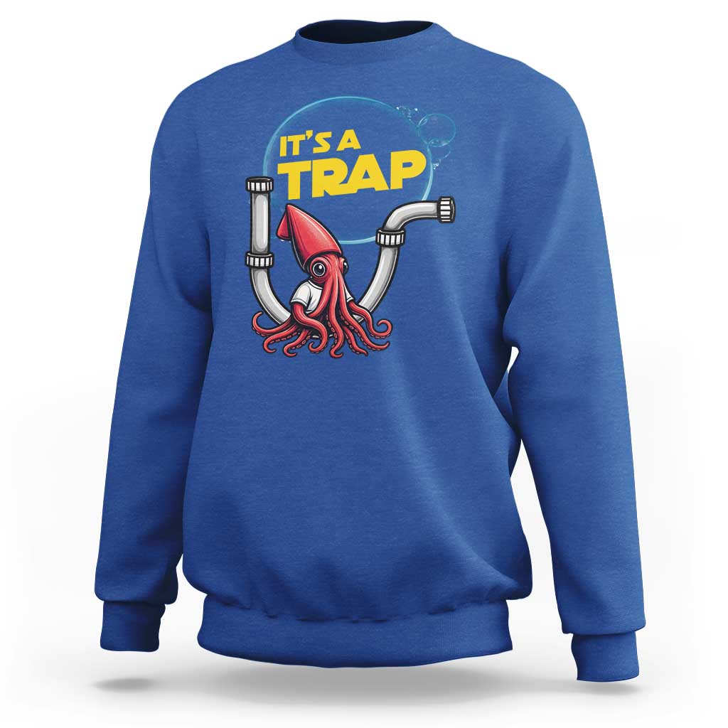 Funny Plumbing Plumber Sweatshirt It Is A Trap - Wonder Print Shop