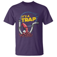 Funny Plumbing Plumber T Shirt It Is A Trap - Wonder Print Shop
