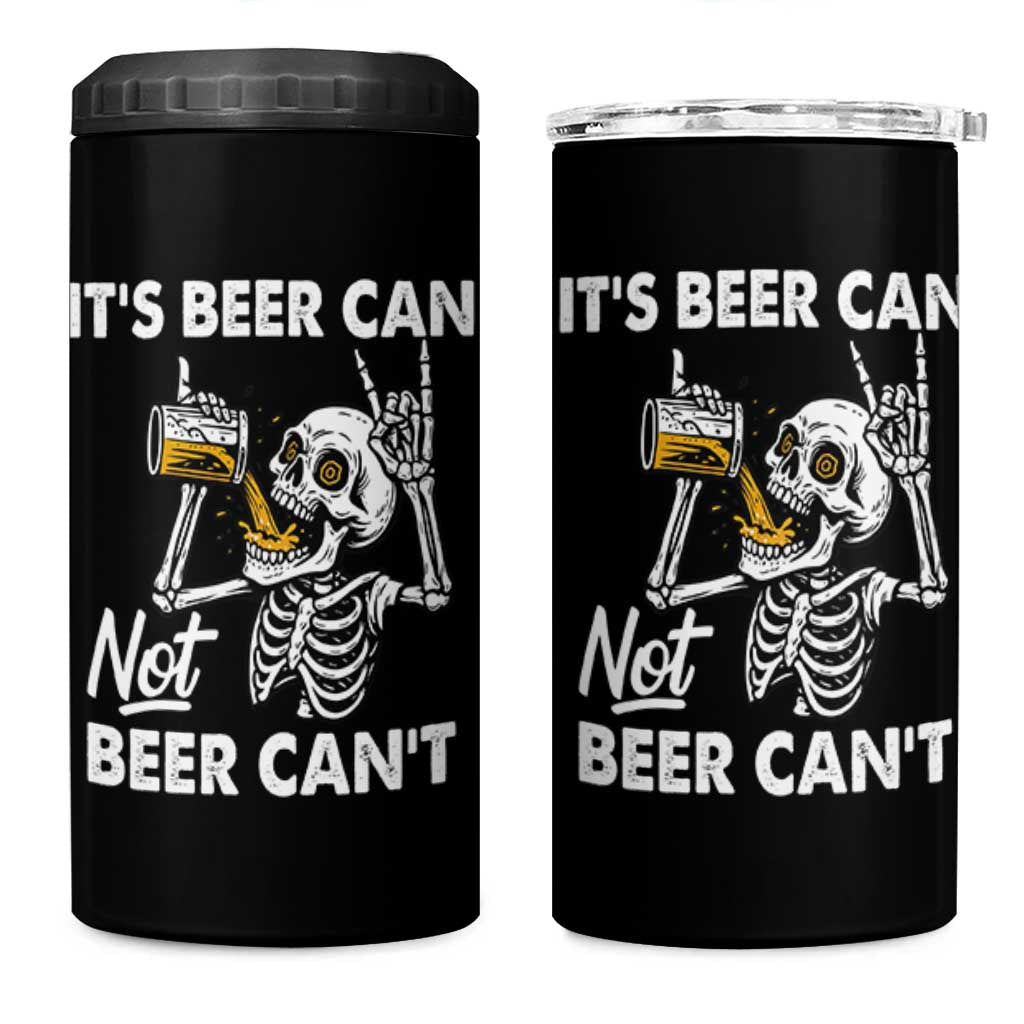 Funny Skeleton Beer 4 in 1 Can Cooler Tumbler It Is Beer Can Not Beer Can Not