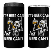 Funny Skeleton Beer 4 in 1 Can Cooler Tumbler It Is Beer Can Not Beer Can Not