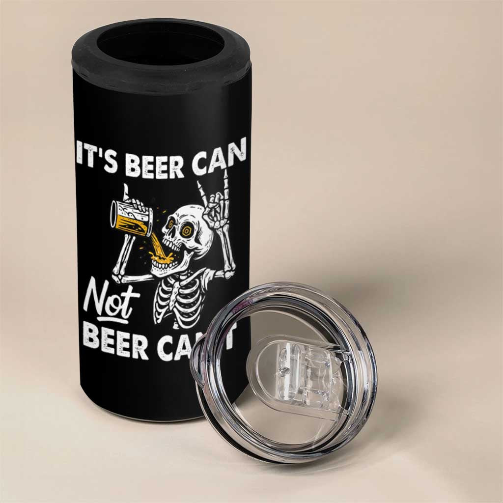 Funny Skeleton Beer 4 in 1 Can Cooler Tumbler It Is Beer Can Not Beer Can Not