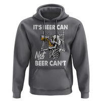 Funny Skeleton Beer Hoodie It Is Beer Can Not Beer Can Not - Wonder Print Shop