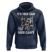Funny Skeleton Beer Hoodie It Is Beer Can Not Beer Can Not - Wonder Print Shop