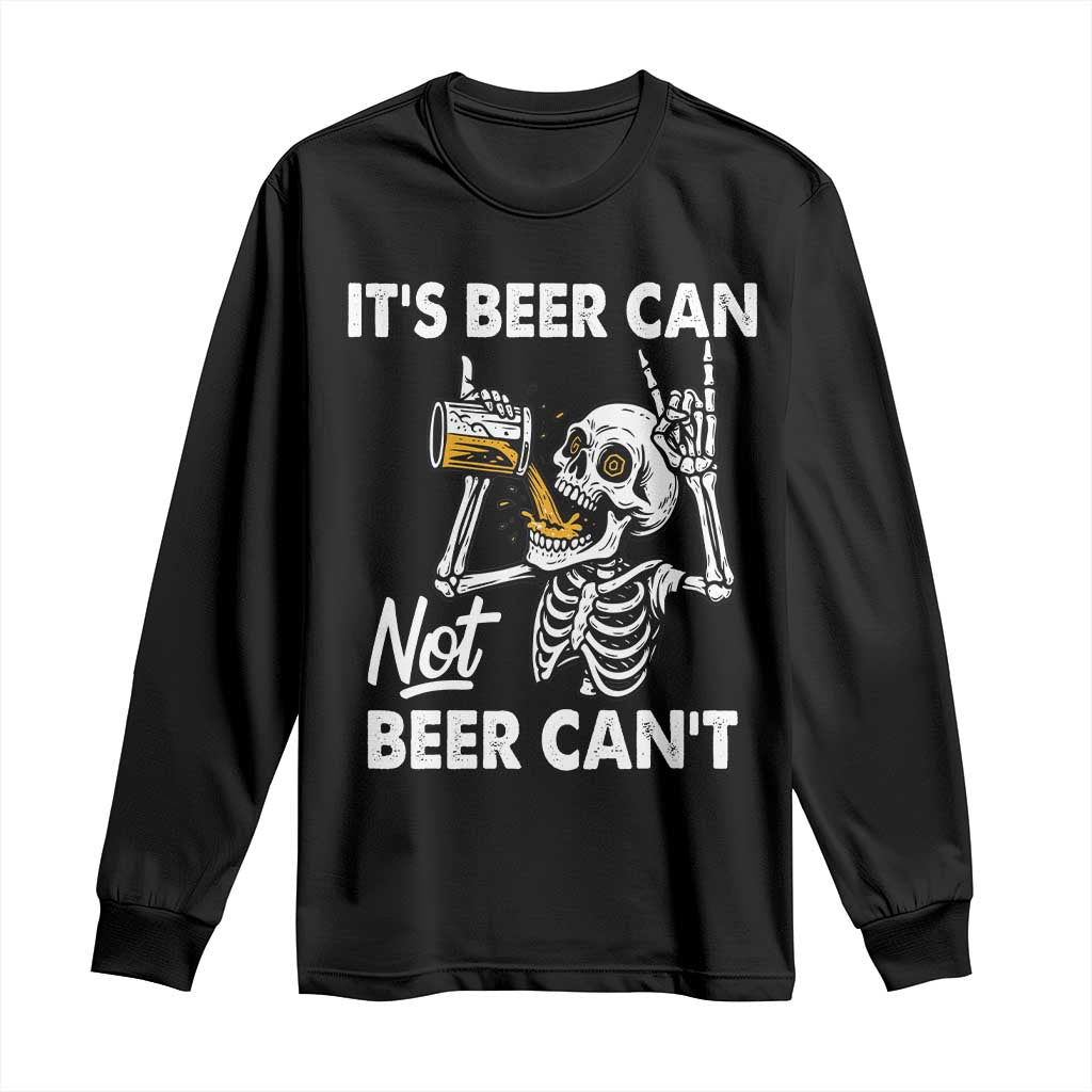 Funny Skeleton Beer Long Sleeve Shirt It Is Beer Can Not Beer Can Not - Wonder Print Shop