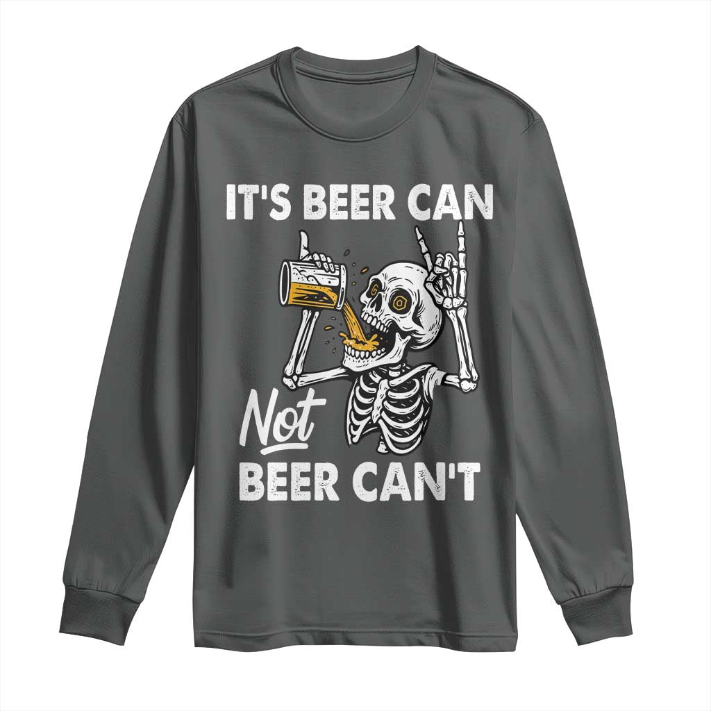 Funny Skeleton Beer Long Sleeve Shirt It Is Beer Can Not Beer Can Not - Wonder Print Shop