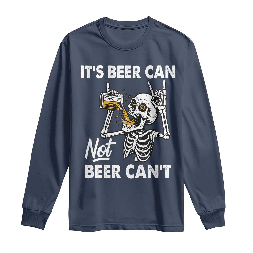 Funny Skeleton Beer Long Sleeve Shirt It Is Beer Can Not Beer Can Not - Wonder Print Shop