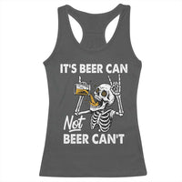 Funny Skeleton Beer Racerback Tank Top It Is Beer Can Not Beer Can Not - Wonder Print Shop