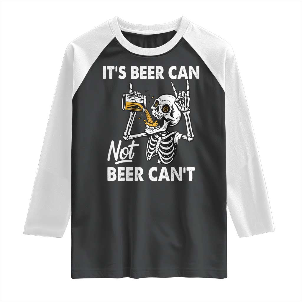Funny Skeleton Beer Raglan Shirt It Is Beer Can Not Beer Can Not - Wonder Print Shop
