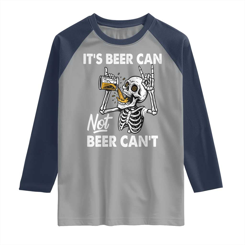 Funny Skeleton Beer Raglan Shirt It Is Beer Can Not Beer Can Not - Wonder Print Shop