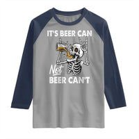 Funny Skeleton Beer Raglan Shirt It Is Beer Can Not Beer Can Not - Wonder Print Shop