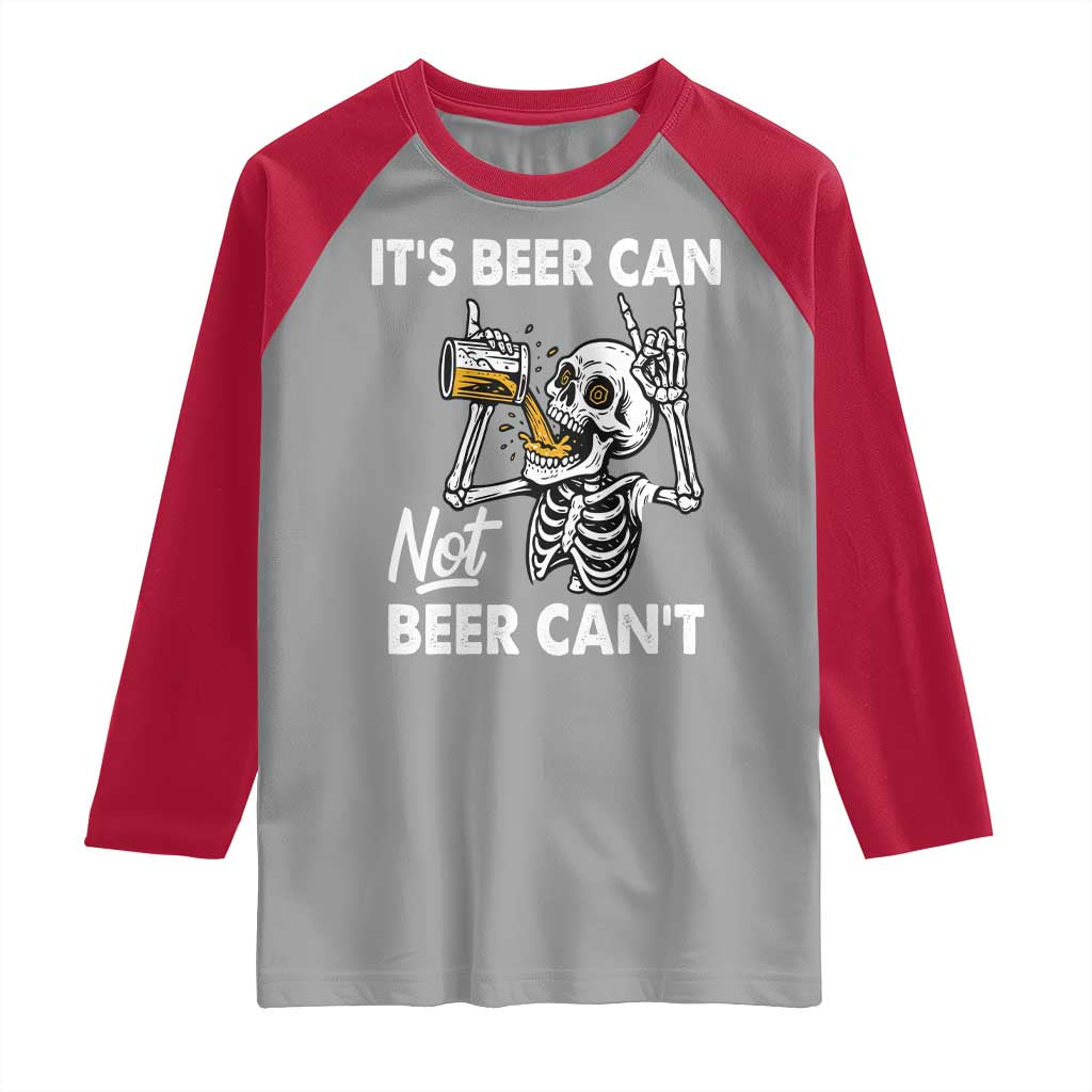 Funny Skeleton Beer Raglan Shirt It Is Beer Can Not Beer Can Not - Wonder Print Shop