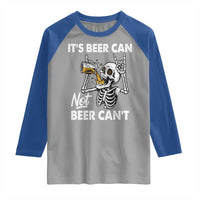Funny Skeleton Beer Raglan Shirt It Is Beer Can Not Beer Can Not - Wonder Print Shop