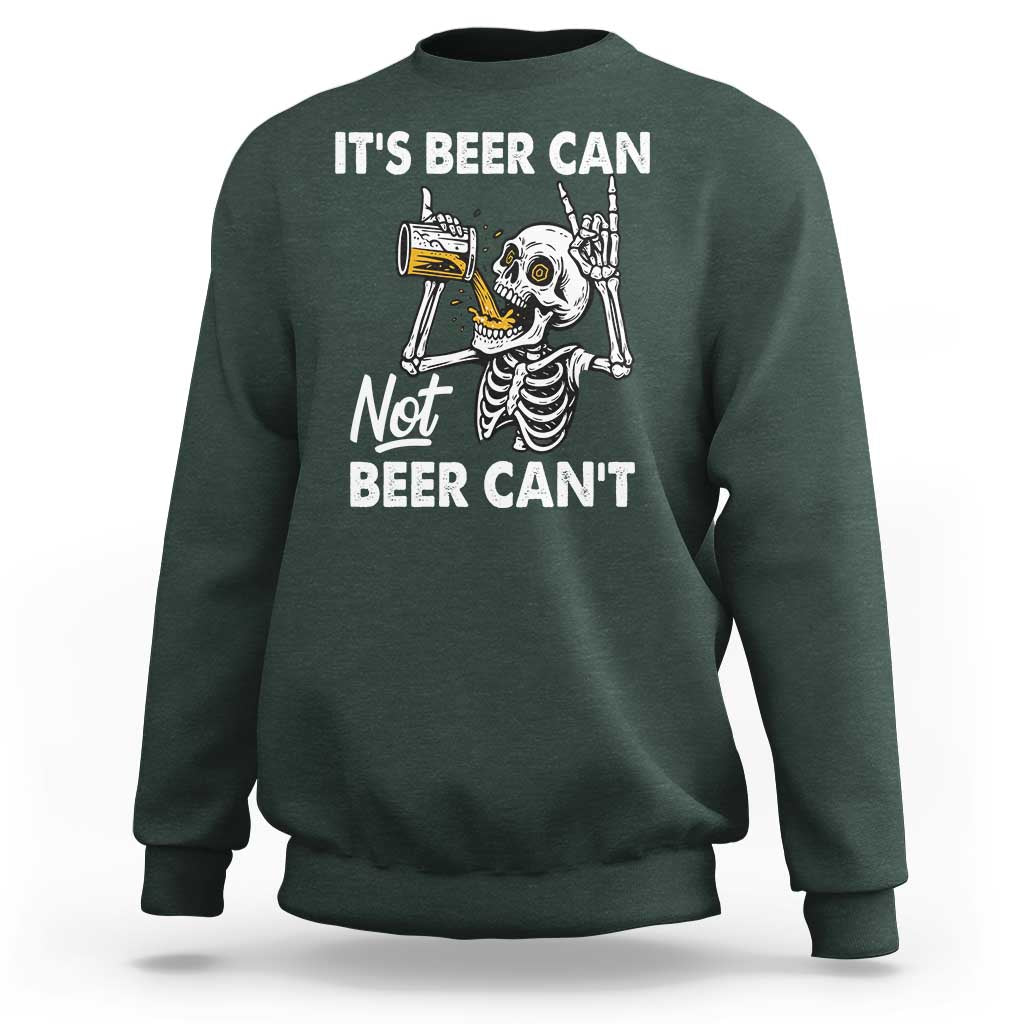 Funny Skeleton Beer Sweatshirt It Is Beer Can Not Beer Can Not - Wonder Print Shop