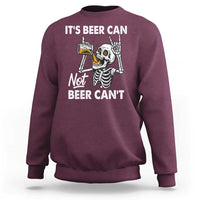 Funny Skeleton Beer Sweatshirt It Is Beer Can Not Beer Can Not - Wonder Print Shop