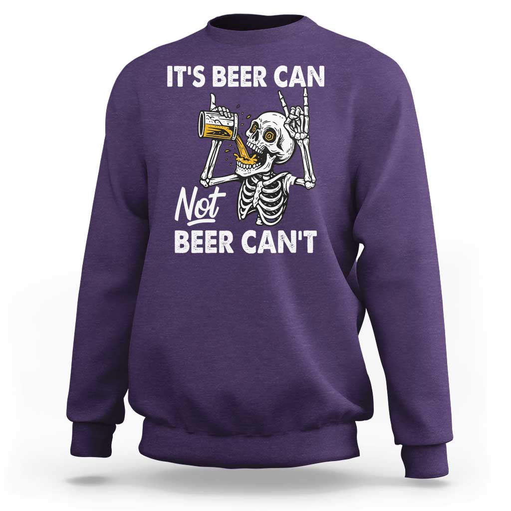 Funny Skeleton Beer Sweatshirt It Is Beer Can Not Beer Can Not - Wonder Print Shop