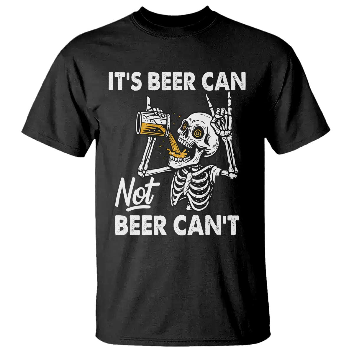Funny Skeleton Beer T Shirt It Is Beer Can Not Beer Can Not - Wonder Print Shop