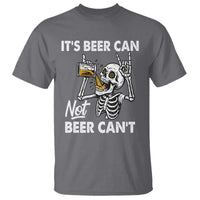 Funny Skeleton Beer T Shirt It Is Beer Can Not Beer Can Not - Wonder Print Shop