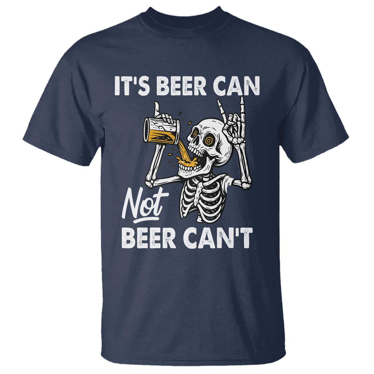 Funny Skeleton Beer T Shirt It Is Beer Can Not Beer Can Not - Wonder Print Shop
