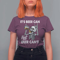Funny Skeleton Beer T Shirt For Women It Is Beer Can Not Beer Can Not - Wonder Print Shop