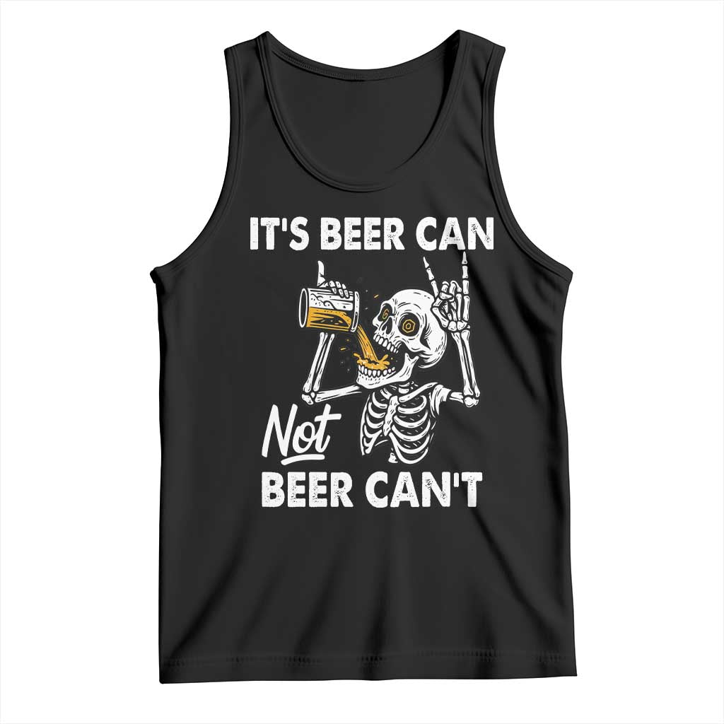 Funny Skeleton Beer Tank Top It Is Beer Can Not Beer Can Not - Wonder Print Shop